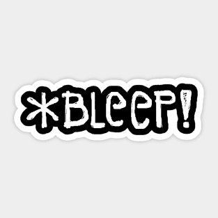 *BLEEP! (in white text) Sticker